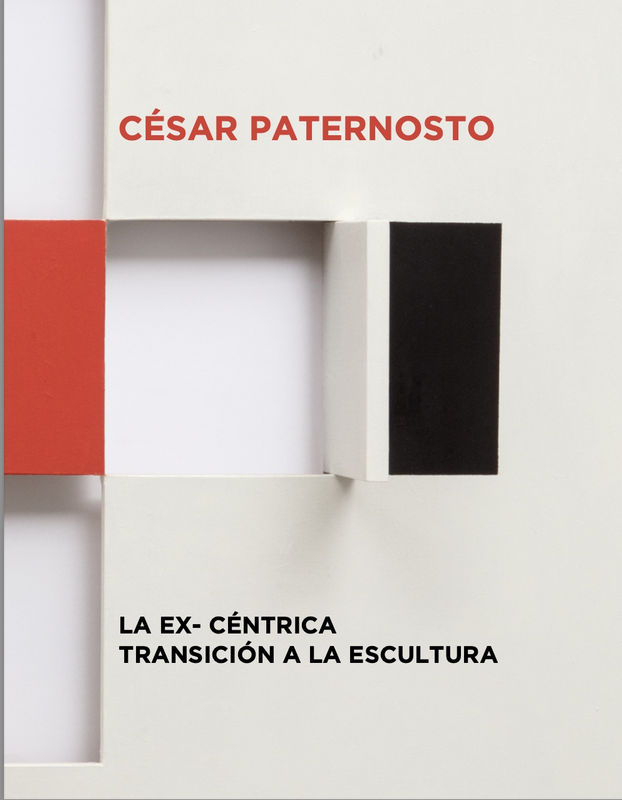 César Paternosto, LA EX- CÉNTRICA TRANSICIÓN A LA ESCULTURA