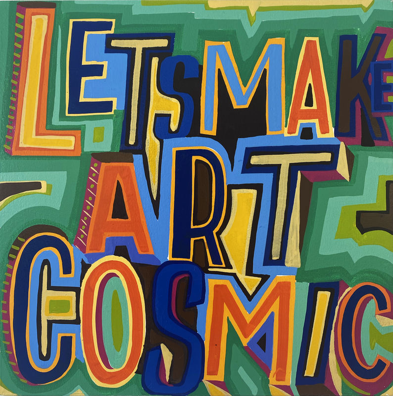 Bob and Roberta Smith, Let's Make Art Cosmic