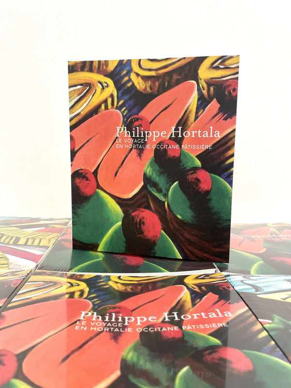 Philippe Hortala, le voyage en hortalie occitane patissière, textes d'Ingrid Luquet-Gad & Philippe Ducat