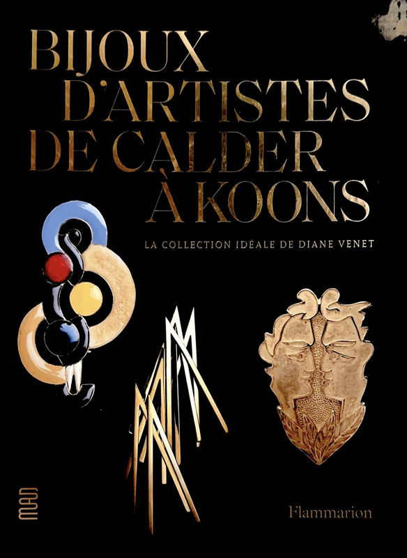 Bijoux D'Artistes De Calder À Koons, La Collection Idéale de Diane Venet