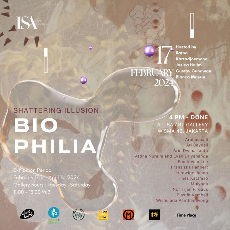 SHATTERING ILLUSION BIOPHILIA, ISA Art Gallery, Wisma 46, Jakarta