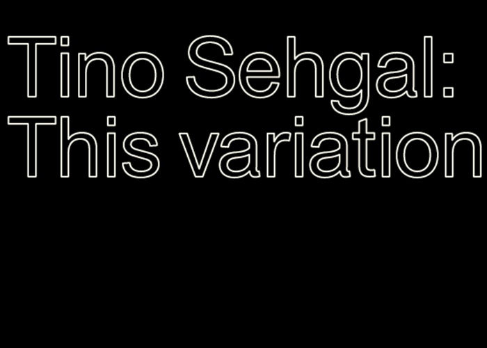 White text on black background reading: "Tino Sehgal: This variation"