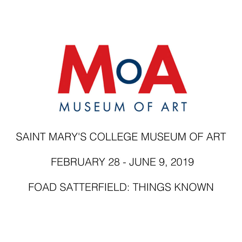 SAINT MARY'S COLLEGE MUSEUM OF ART | FOAD SATTERFIELD: THINGS KNOWN
