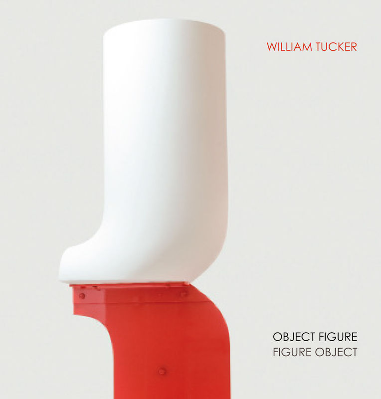 Object/Figure, Figure/Object, William Tucker: Six Decades