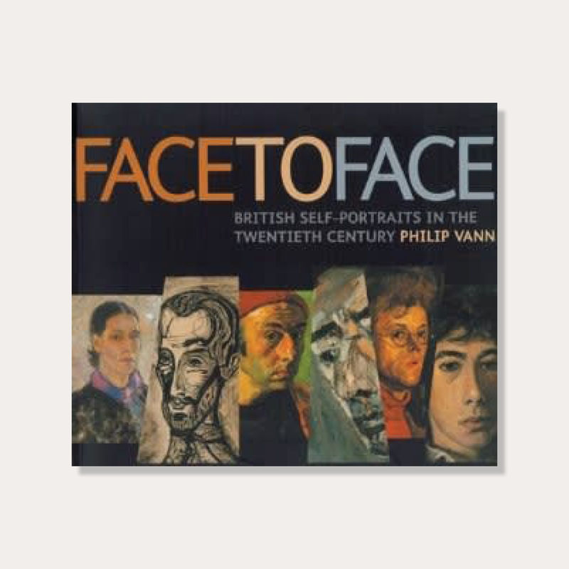 Face to Face, British Self-Portraits in the Twentieth Century
