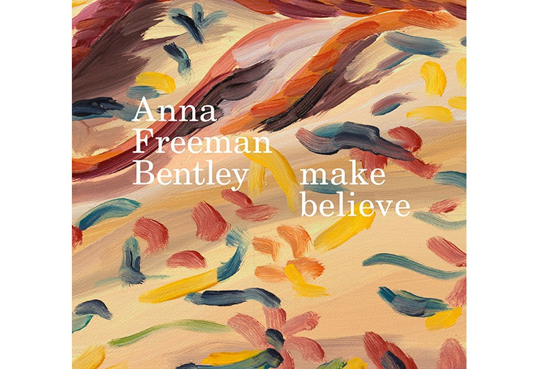 Make Believe, Anna Freeman - Bentley