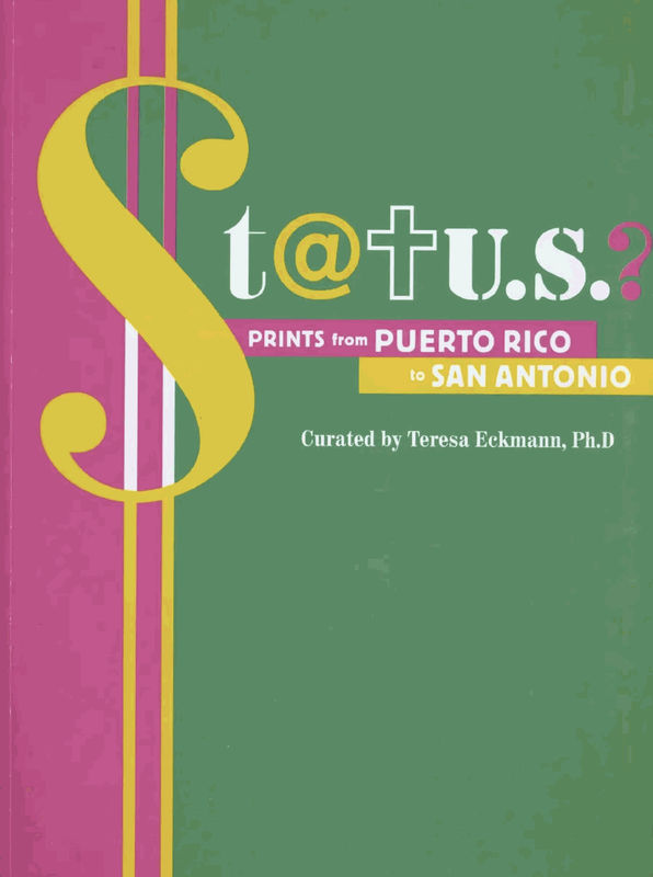STATUS? Prints from Puerto Rico to San Antonio, Centro de Artes San Antonio | Curated by Teresa Eckmann