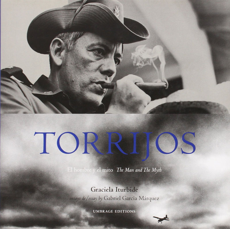Torrijos: The Man and The Myth | Graciela Iturbide, Essay by Gabriel Garcia Marquez