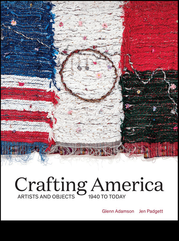 Crafting America: Artists and Objects, 1940 to Today. Featuring: Consuelo Jimenez Underwood, Crystal Bridges Museum of American Art I Essays...