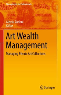 Art Wealth Management: Managing Private Art Collections (Management for Professionals)