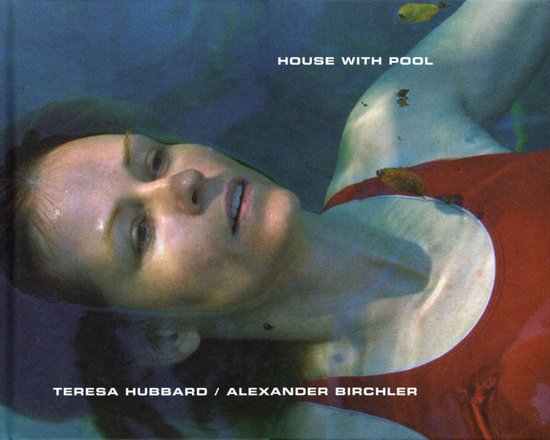 cover image of Teresa Hubbard /Alexander Birchler: House with Pool