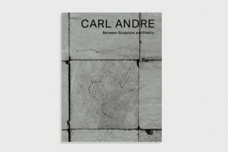 Carl Andre: Between Sculpture and Poetry - Kawamura Memorial DIC Museum of Art - Publications - Paula Cooper Gallery