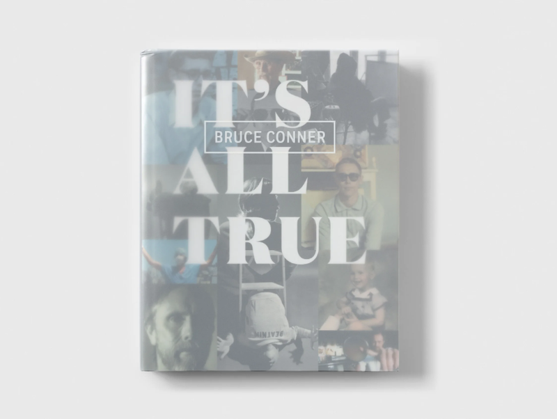Bruce Conner: It's All True - Museum of Modern Art - Publications - Paula Cooper Gallery