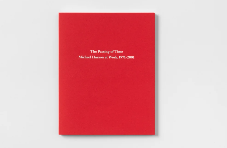 The Passing of Time: Michael Hurson at Work, 1971-2001 - Paula Cooper Gallery - Publications - Paula Cooper Gallery