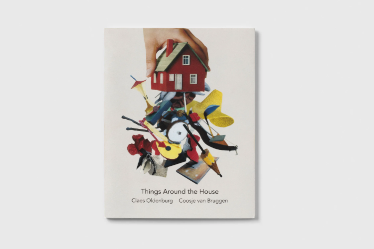 Things Around the House: Claes Oldenburg & Coosje van Bruggen - Paula Cooper Gallery - Publications - Paula Cooper Gallery