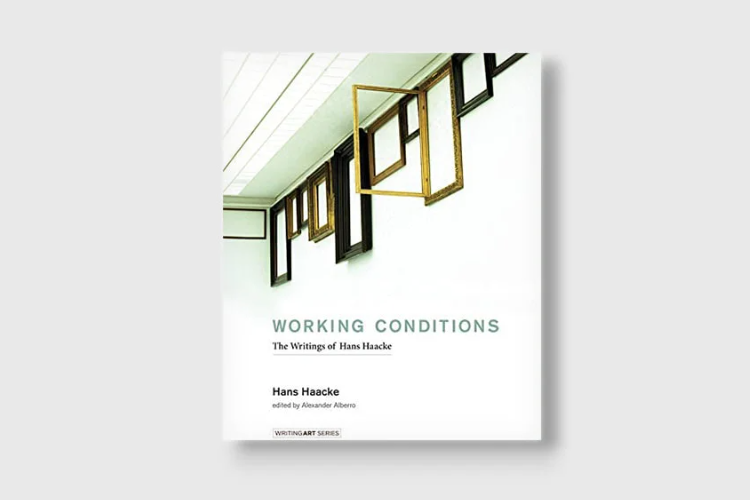 Hans Haacke: Working Conditions - MIT Press - Publications - Paula Cooper Gallery